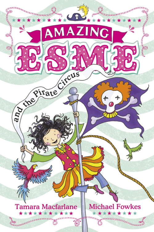 Book cover of Amazing Esme and the Pirate Circus