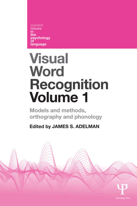 Book cover of Visual Word Recognition Volume 1: Models and Methods, Orthography and Phonology (Current Issues in the Psychology of Language)