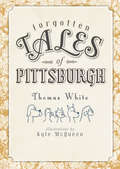 Forgotten Tales of Pittsburgh (Forgotten Tales)
