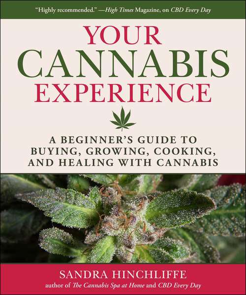 Book cover of Your Cannabis Experience: A Beginner's Guide to Buying, Growing, Cooking, and Healing with Cannabis