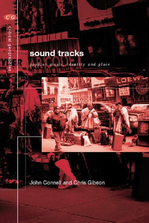 Sound Tracks: Popular Music Identity and Place (Critical Geographies)