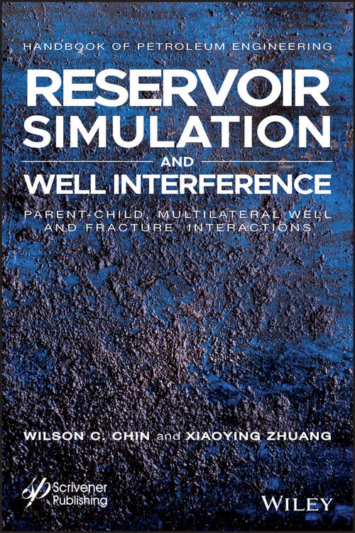 Reservoir Simulation and Well Interference: Parent-Child, Multilateral Well and Fracture Interactions (Advances in Petroleum Engineering)