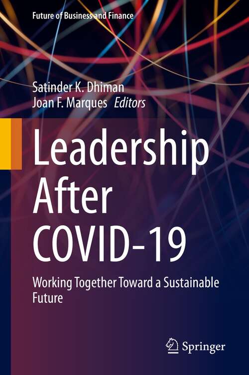Leadership after COVID-19: Working Together Toward a Sustainable Future (Future of Business and Finance)