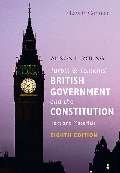 Turpin and Tomkins' British Government and the Constitution: Text and Materials (Law in Context)