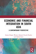 Economic and Financial Integration in South Asia: A Contemporary Perspective