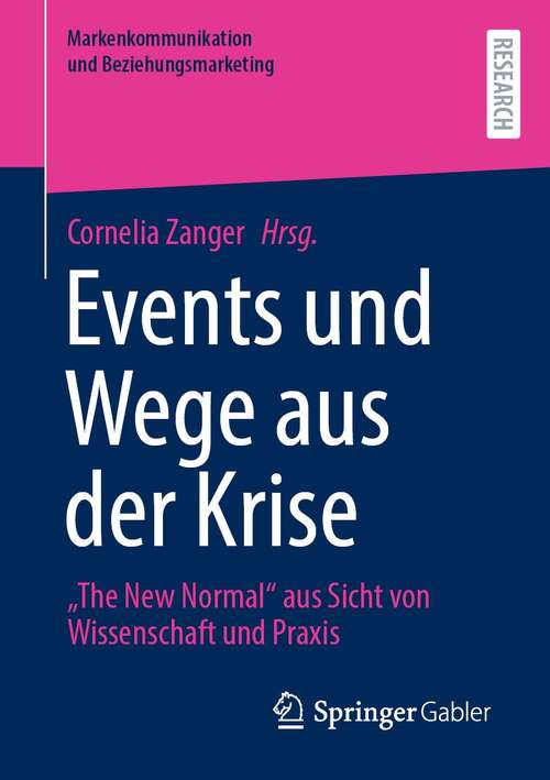 Book cover of Events und Wege aus der Krise: "The New Normal" aus Sicht von Wissenschaft und Praxis (1. Aufl. 2022) (Markenkommunikation und Beziehungsmarketing)