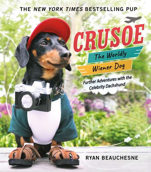 Book cover of Crusoe, the Worldly Wiener Dog: Further Adventures with the Celebrity Dachshund