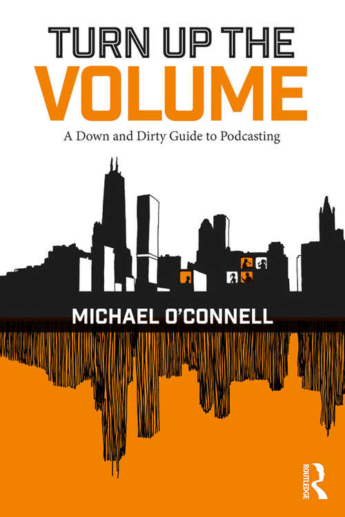 Book cover of Turn Up the Volume: A Down and Dirty Guide to Podcasting