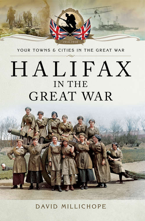Book cover of Halifax in the Great War (Your Towns & Cities in the Great War)