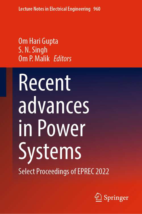 Recent advances in Power Systems: Select Proceedings of EPREC 2022 (Lecture Notes in Electrical Engineering #960)