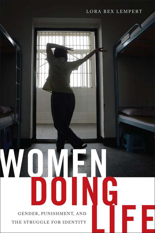 Book cover of Women Doing Life: Gender, Punishment and the Struggle for Identity