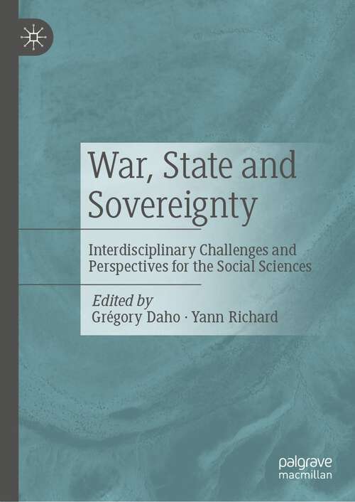 Book cover of War, State and Sovereignty: Interdisciplinary Challenges and Perspectives for the Social Sciences (1st ed. 2023)