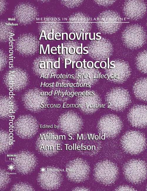 Book cover of Adenovirus Methods and Protocols, Second Edition, Volume 2: Volume 2: Ad Proteins and RNA, Lifecycle and Host Interactions, and Phyologenetics (Methods in Molecular Medicine #131)