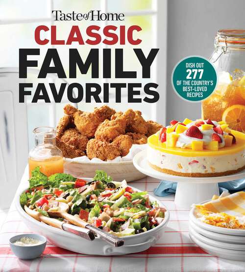 Book cover of Taste of Home Classic Family Favorites: DISH OUT 277 OF THE COUNTRY'S BEST-LOVED RECIPES (Taste of Home Classics)