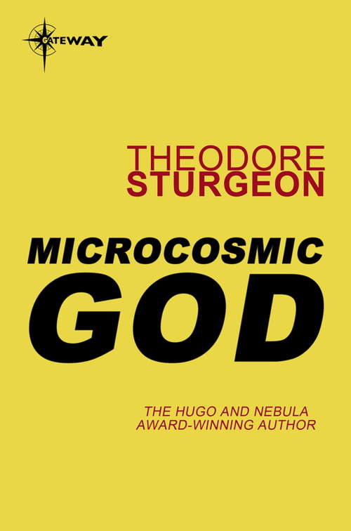 Microcosmic God (The\complete Stories Of Theodore Sturgeon Ser. #Vol. 2)