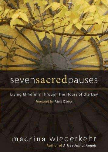 Book cover of Seven Sacred Pauses: Living Mindfully Through the Hours of the Day