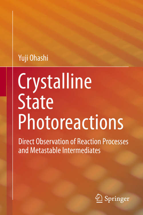 Book cover of Crystalline State Photoreactions: Direct Observation of Reaction Processes and Metastable Intermediates