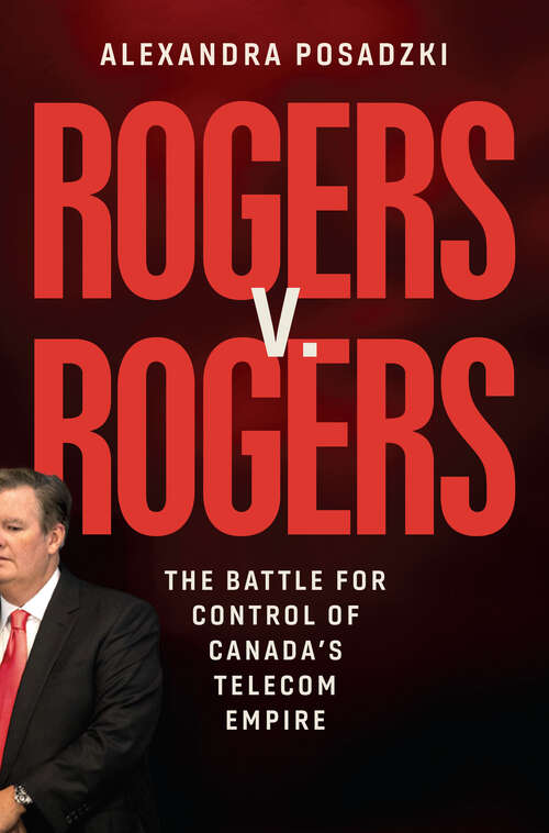 Book cover of Rogers v. Rogers: The Battle for Control of Canada's Telecom Empire