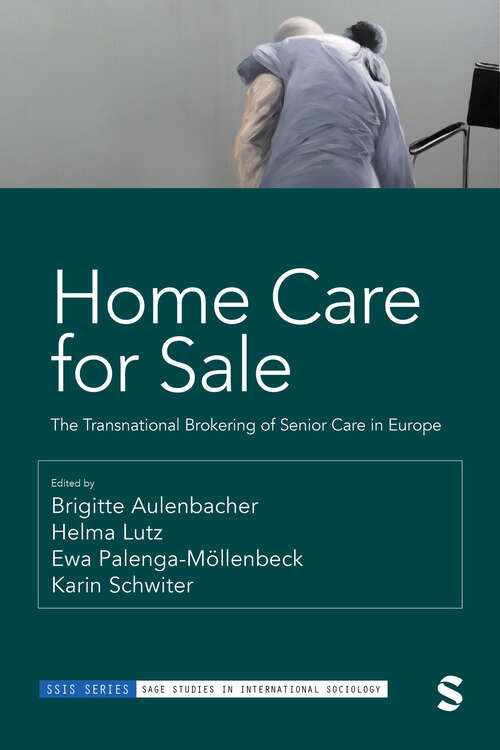 Book cover of Home Care for Sale: The Transnational Brokering of Senior Care in Europe (SAGE Studies in International Sociology)