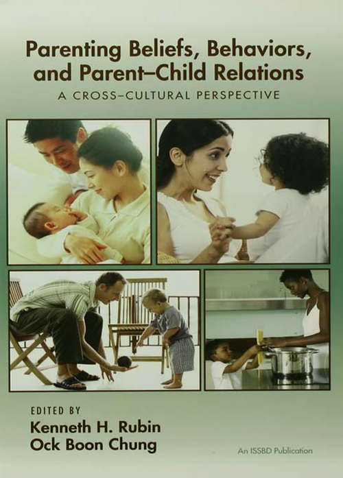 Parenting Beliefs, Behaviors, and Parent-Child Relations: A Cross-Cultural Perspective