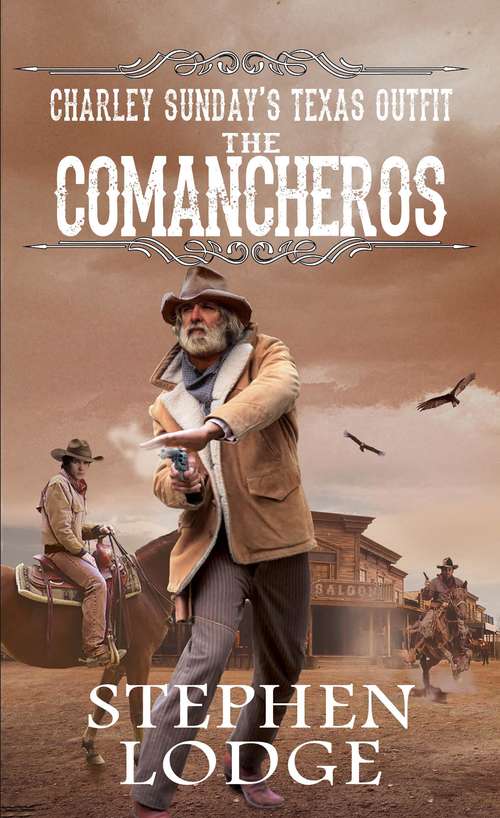 Book cover of The Comancheros: Charley's Sunday Texas Outfit 3 (Charley Sunday's Texas Outfit #3)