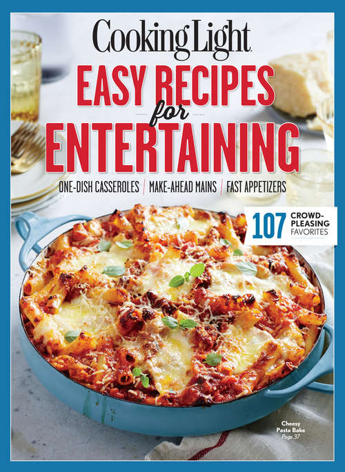 Book cover of COOKING LIGHT Easy Recipes for Entertaining: 107 Crowd-Pleasing Favorites