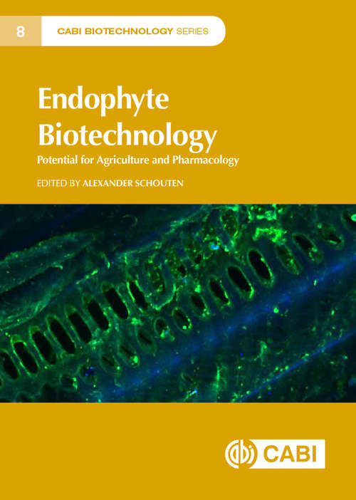 Endophyte Biotechnology: Potential for Agriculture and Pharmacology (CABI Biotechnology Series)