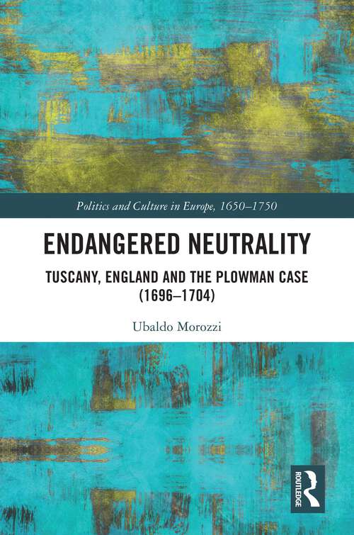 Book cover of Endangered Neutrality: Tuscany, England and the Plowman Case (1696–1704) (ISSN)