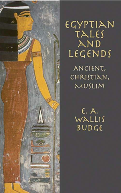 Egyptian Tales and Legends: Ancient, Christian, Muslim