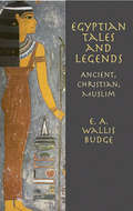 Egyptian Tales and Legends: Ancient, Christian, Muslim