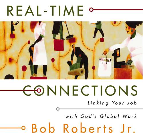 Book cover of Real-Time Connections: Linking Your Job with God's Global Work