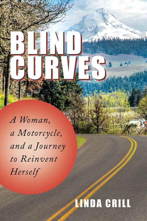 Book cover of Blind Curves: A Woman, a Motorcycle, and a Journey to Reinvent Herself (Proprietary)