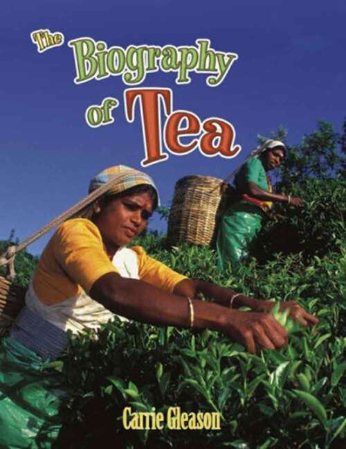 Book cover of The Biography of Tea (How Did That Get Here?)