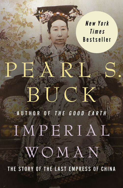 Book cover of Imperial Woman: The Story of the Last Empress of China (Oriental Novels Of Pearl S. Buck Ser.: Vol. 3)
