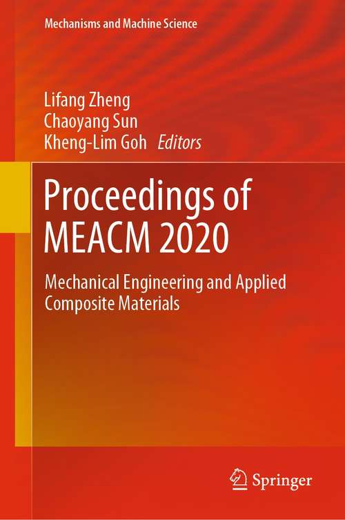 Proceedings of MEACM 2020: Mechanical Engineering and Applied Composite Materials (Mechanisms and Machine Science #99)