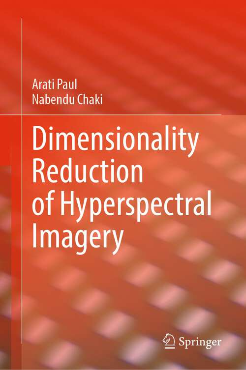 Book cover of Dimensionality Reduction of Hyperspectral Imagery (1st ed. 2024)
