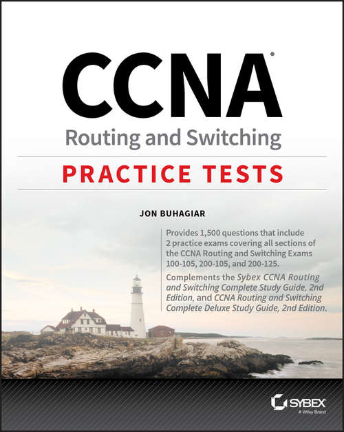 Book cover of CCNA Routing and Switching Practice Tests: Exam 100-105, Exam 200-105, and Exam 200-125
