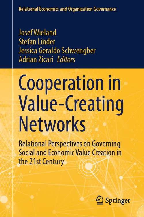 Book cover of Cooperation in Value-Creating Networks: Relational Perspectives on Governing Social and Economic Value Creation in the 21st Century (2024) (Relational Economics and Organization Governance)