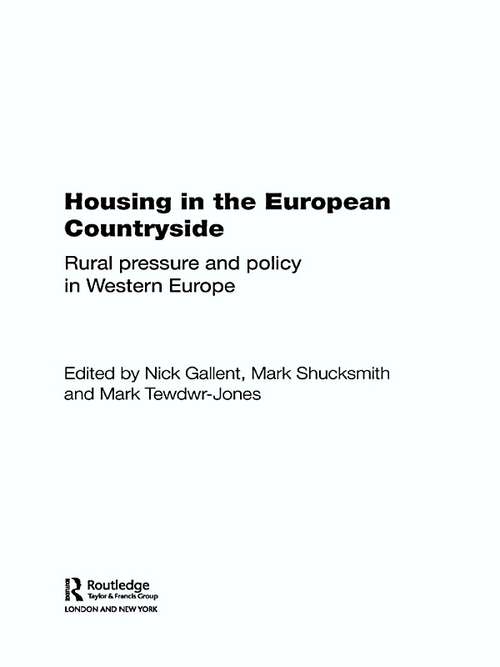 Housing in the European Countryside: Rural Pressure and Policy in Western Europe (Housing, Planning and Design Series)