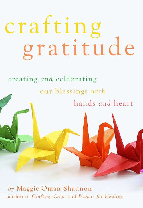 Book cover of Crafting Gratitude: Creating and Celebrating Our Blessings with Hands and Heart