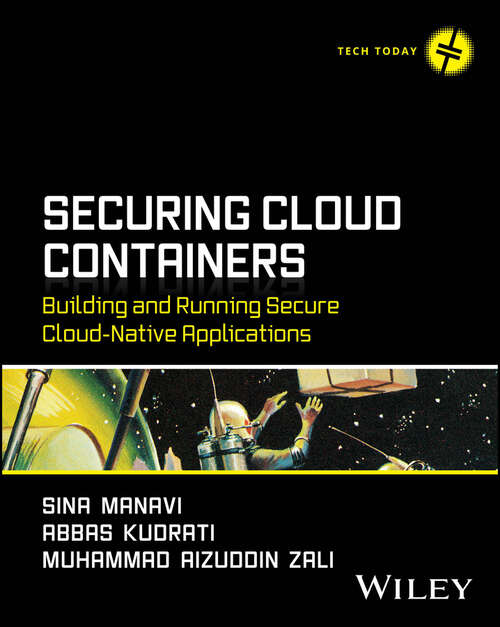 Book cover of Securing Cloud Containers: Building and Running Secure Cloud-Native Applications (Tech Today)