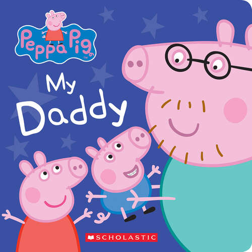 Book cover of My Daddy (Peppa Pig Ser.)