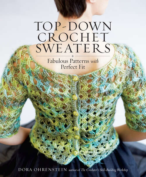 Book cover of Top-Down Crochet Sweaters: Fabulous Patterns with Perfect Fit