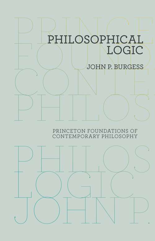 Book cover of Philosophical Logic (Princeton Foundations of Contemporary Philosophy #6)