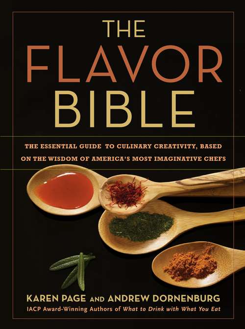 Book cover of The Flavor Bible: The Essential Guide To Culinary Creativity, Based on the Wisdom of America's Most Imaginative Chefs