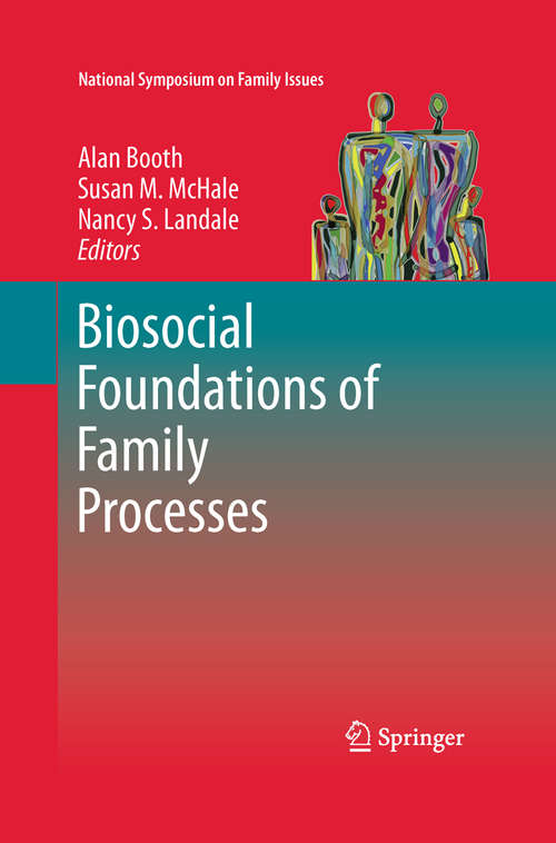 Biosocial Foundations of Family Processes (National Symposium on Family Issues)
