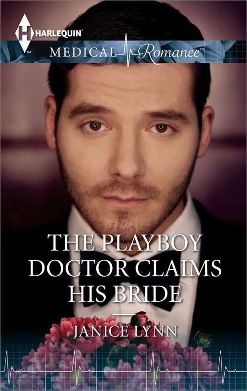 Book cover of The Playboy Doctor Claims His Bride