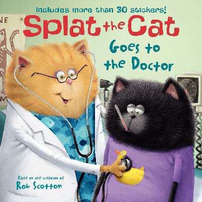 Book cover of Splat The Cat Goes To The Doctor (Splat The Cat)