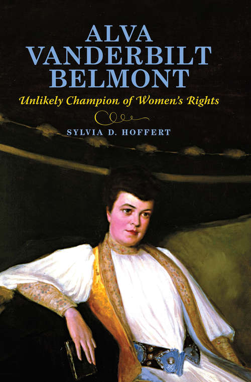 Book cover of Alva Vanderbilt Belmont: Unlikely Champion of Women's Rights