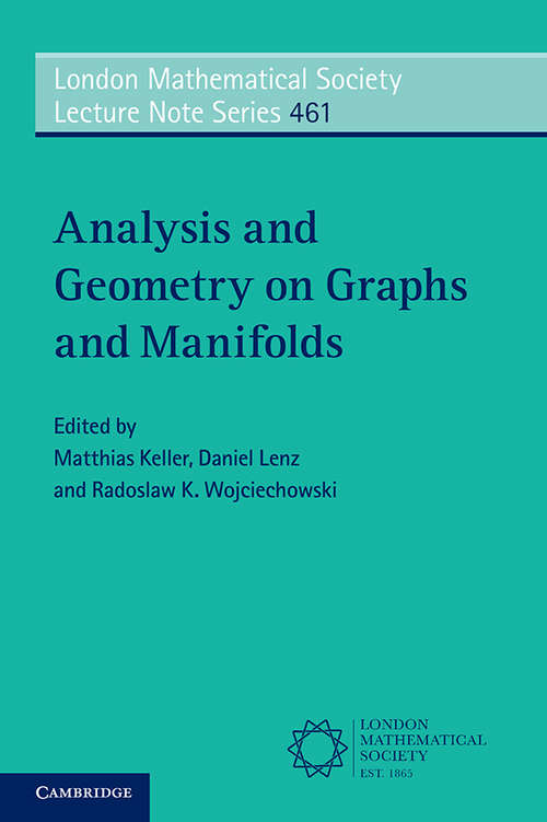 Analysis and Geometry on Graphs and Manifolds (London Mathematical Society Lecture Note Series #461)